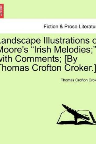 Cover of Landscape Illustrations of Moore's "Irish Melodies;" with Comments; [By Thomas Crofton Croker.].
