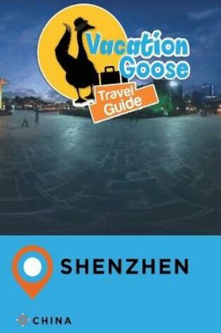 Cover of Vacation Goose Travel Guide Shenzhen China