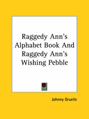 Book cover for Raggedy Ann's Alphabet Book And Raggedy Ann's Wishing Pebble