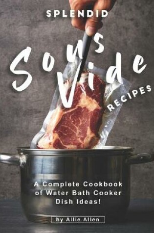 Cover of Splendid Sous Vide Recipes