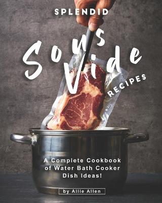 Book cover for Splendid Sous Vide Recipes