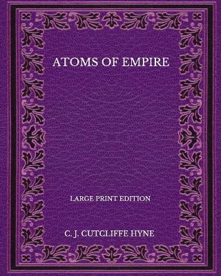 Book cover for Atoms Of Empire - Large Print Edition