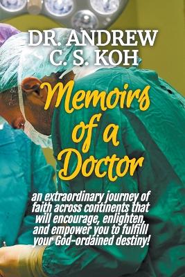 Memoirs of a Doctor by Andrew C S Koh