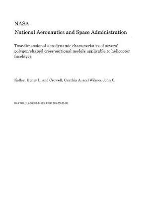 Book cover for Two-Dimensional Aerodynamic Characteristics of Several Polygon-Shaped Cross-Sectional Models Applicable to Helicopter Fuselages