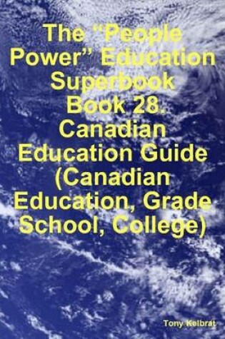 Cover of The "People Power" Education Superbook: Book 28. Canadian Education Guide (Canadian Education, Grade School, College)