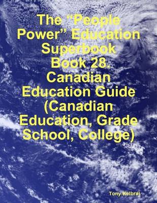 Book cover for The "People Power" Education Superbook: Book 28. Canadian Education Guide (Canadian Education, Grade School, College)