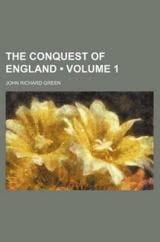 Cover of The Conquest of England (Volume 1)
