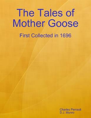 Book cover for The Tales of Mother Goose: First Collected in 1696