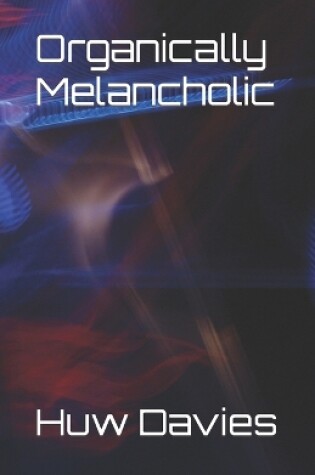 Cover of Organically Melancholic