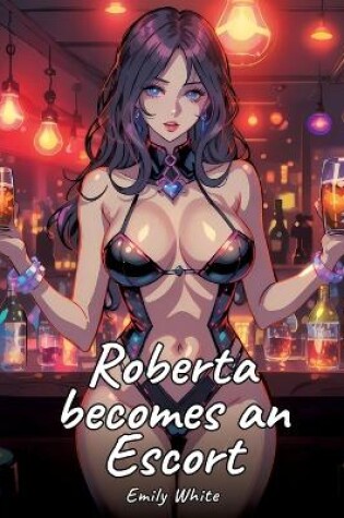 Cover of Roberta becomes an Escort