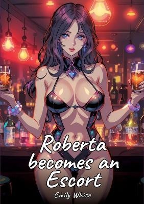 Book cover for Roberta becomes an Escort