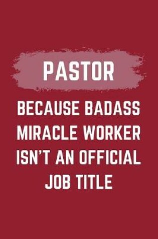 Cover of Pastor Because Badass Miracle Worker Isn't An Official Job Title