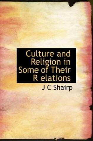 Cover of Culture and Religion in Some of Their R Elations