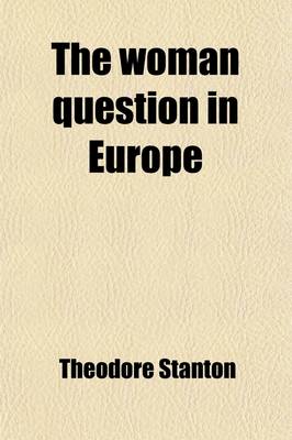 Book cover for The Woman Question in Europe; A Series of Original Essays