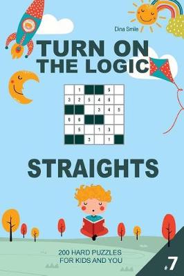 Book cover for Turn On The Logic Straights - 200 HARD PUZZLES #7