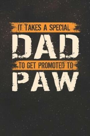 Cover of It Takes A Special Dad To Get Promoted To Paw