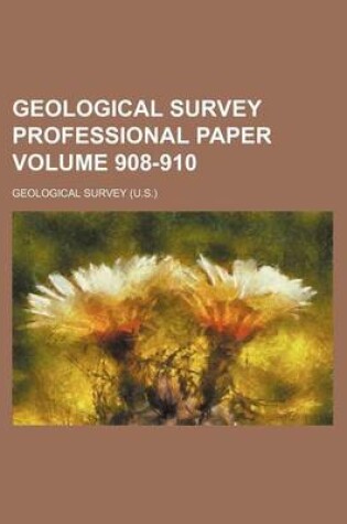 Cover of Geological Survey Professional Paper Volume 908-910