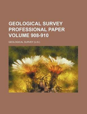 Book cover for Geological Survey Professional Paper Volume 908-910