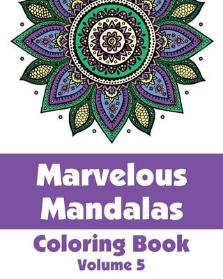 Cover of Marvelous Mandalas Coloring Book (Volume 5)