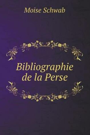 Cover of Bibliographie de la Perse