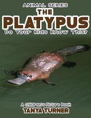 Cover of THE PLATYPUS Do Your Kids Know This?