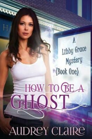 Cover of How to be a Ghost