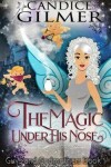 Book cover for The Magic Under His Nose