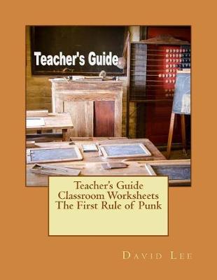 Book cover for Teacher's Guide Classroom Worksheets The First Rule of Punk