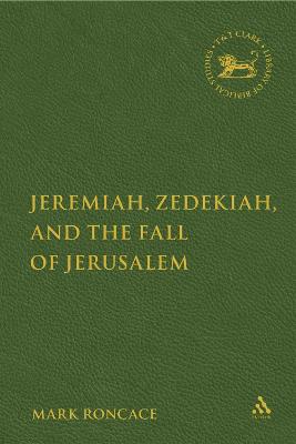 Cover of Jeremiah, Zedekiah, and the Fall of Jerusalem
