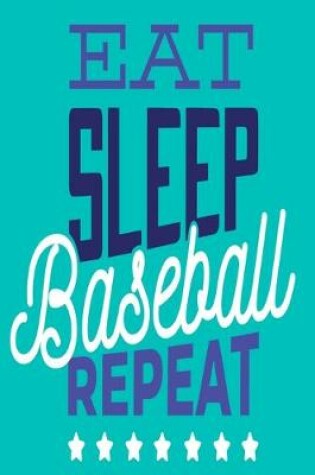 Cover of Eat Sleep Baseball Repeat