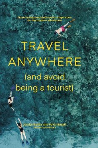 Cover of Travel Anywhere (and Avoid Being a Tourist)