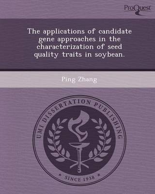 Book cover for The Applications of Candidate Gene Approaches in the Characterization of Seed Quality Traits in Soybean