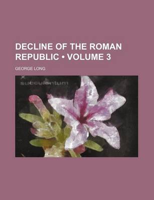 Book cover for Decline of the Roman Republic (Volume 3)