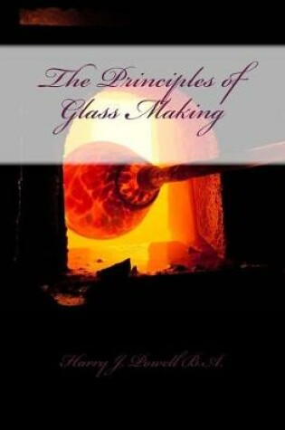 Cover of The Principles of Glass Making