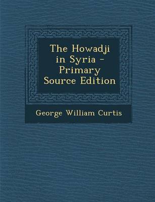 Book cover for The Howadji in Syria - Primary Source Edition