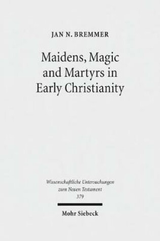 Cover of Maidens, Magic and Martyrs in Early Christianity