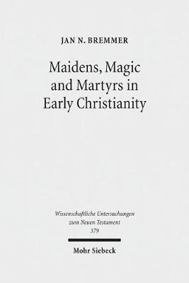 Cover of Maidens, Magic and Martyrs in Early Christianity