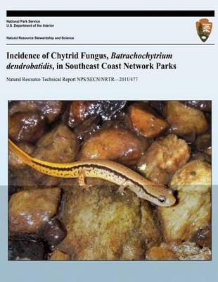 Book cover for Incidence of Chytrid Fungus, Batrachochytrium dendrobatidis, in Southeast Coast Network Parks