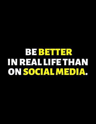 Book cover for Be Better In Real Life than On Social Media