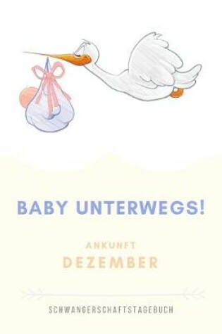 Cover of Schwangerschaftstagebuch Baby Unterwegs Ankunft Dezember