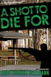 Book cover for A Shot To Die For