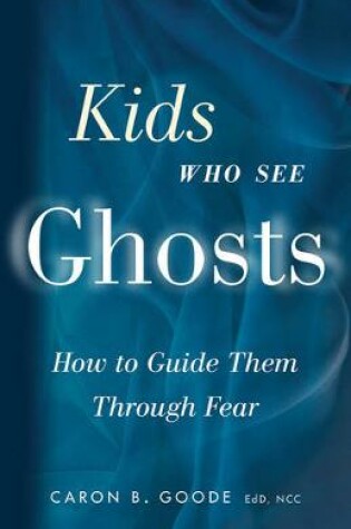 Cover of Kids Who See Ghosts