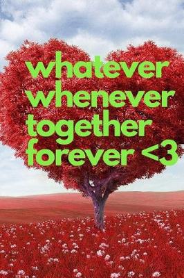 Book cover for Whatever Whenever Together Forever