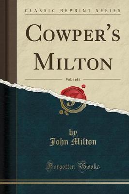 Book cover for Cowper's Milton, Vol. 4 of 4 (Classic Reprint)