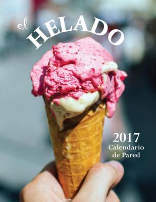 Book cover for El Helado 2017 Calendario de Pared (Edicion Espana)