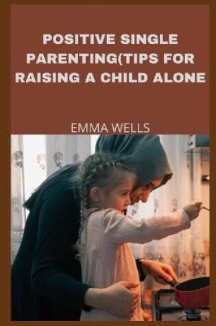 Cover of Positive Single Parenting