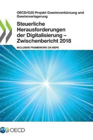 Cover of OECD/G20 Projekt Gewinnverk�rzung und Gewinnverlagerung Steuerliche Herausforderungen der Digitalisierung - Zwischenbericht 2018