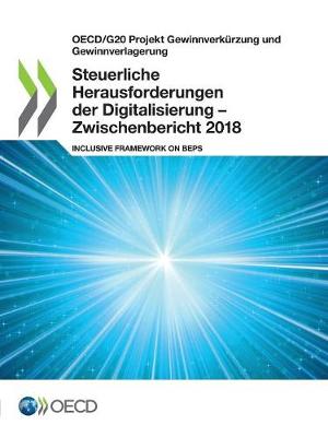 Book cover for OECD/G20 Projekt Gewinnverk�rzung und Gewinnverlagerung Steuerliche Herausforderungen der Digitalisierung - Zwischenbericht 2018