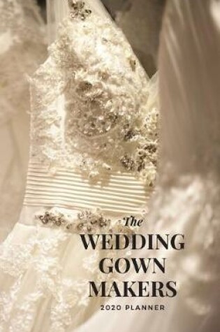 Cover of The Wedding Gown Makers 2020 Planner