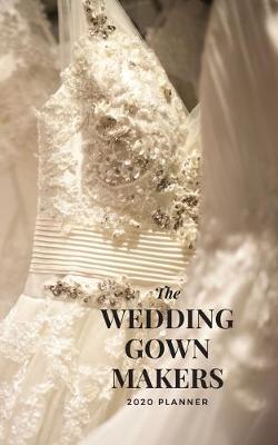 Book cover for The Wedding Gown Makers 2020 Planner